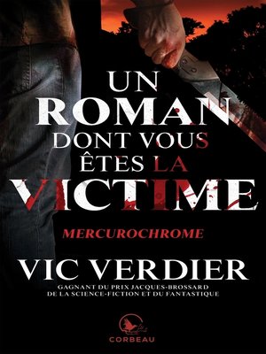 cover image of Un roman dont vous êtes la victime--Mercurochrome